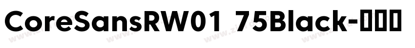 CoreSansRW01 75Black字体转换 CoreSansRW01 75Black字体转换